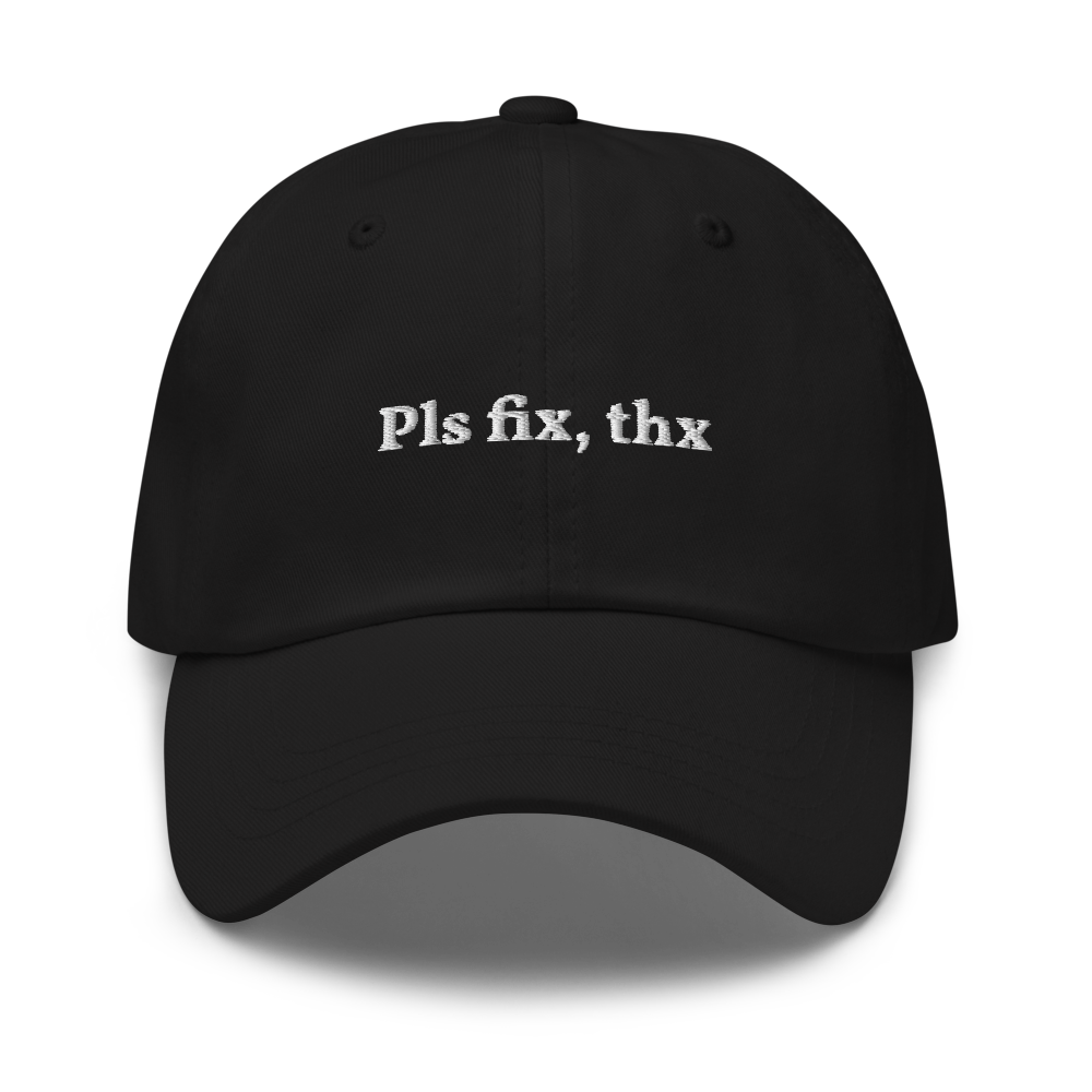 Pls Fix, Thx Hat